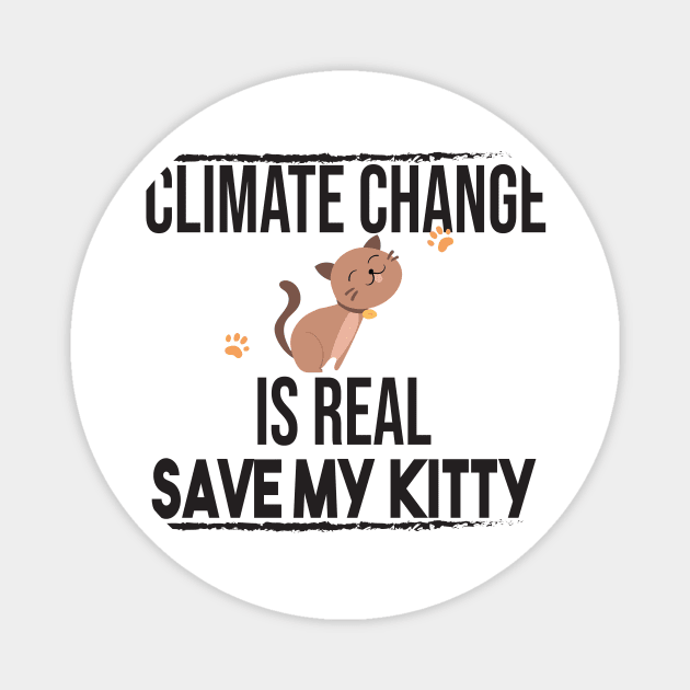 Climate Change Is Real, Save The Planet And My Cat Magnet by StrompTees